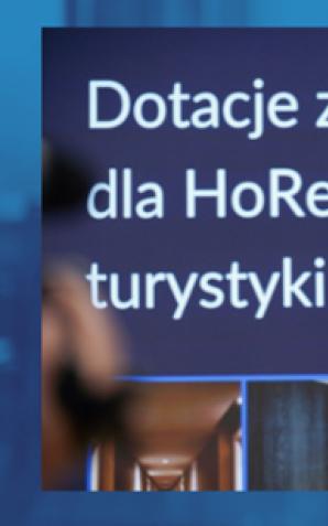 Będą dotacje z KPO dla branży hotelarskiej, gastronomii, turystyki i kultury